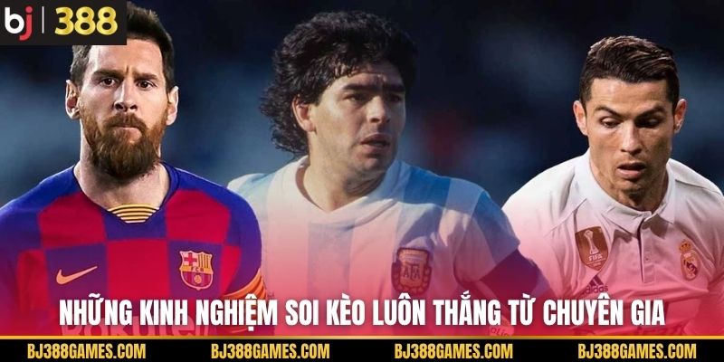 Những kinh nghiệm soi kèo luôn thắng từ chuyên gia Những kinh nghiệm soi kèo luôn thắng từ chuyên gia