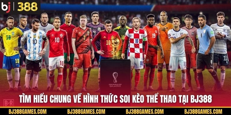 Tìm hiểu chung về hình thức soi kèo thể thao tại BJ388 Tìm hiểu chung về hình thức soi kèo thể thao tại BJ388